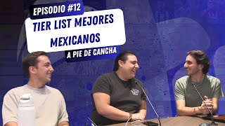 EPISODIO 12 TIER LIST MEJORES MEXICANOS DEL MOMENTO [upl. by Anilatac132]