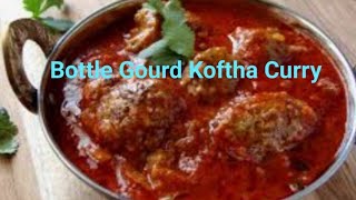 Bottle Gourd Koftha Curry very soft Naram mulayam sponzy curryhealthy curry [upl. by Euqnomod860]