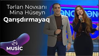 Tərlan Novxanı amp Mina Hüseyn  Qarışdırmayaq  EKSKLÜZİV [upl. by Thorlie659]