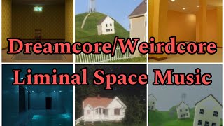 DreamcoreWeirdcore Liminal Space Music FULL SONGS [upl. by Itsim408]