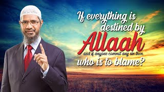 If everything is destined by Allah and if anyone commit any sin then who is to blame [upl. by Ambrosio]