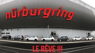 VLOG  LE NÜRBURGRING  JE RÉALISE LUN DE MES PLUS GRANDS RÊVES [upl. by Corwun]