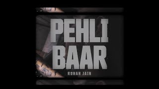 Rohan Jain  Pehli Baar Official Music Video [upl. by Eniawtna]