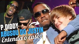 DIDDY E JUSTIN BIEBER  ENTENDA TUDO [upl. by Artamas163]