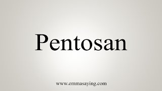 How To Say Pentosan [upl. by Spracklen]