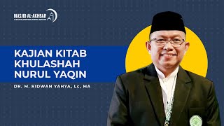 LIVE KAJIAN KITAB KHULASHAH NURUL YAQIN  USTADZ DR M RIDWAN YAHYA Lc MA [upl. by Ranique]