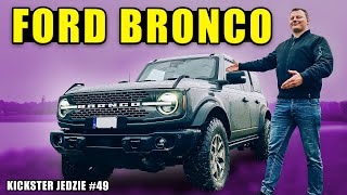 Nowy Ford BRONCO  wersja Badlands  Kickster jedzie 49 [upl. by Diad363]