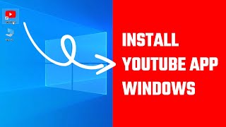 How to Install YouTube App for Windows PC or Laptop [upl. by Bathulda]