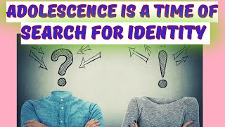 ADOLESCENCE IS A TIME OF SEARCH FOR IDENTITY childdevelopment childpsychology  ADOLESCENT PERIOD [upl. by Smiga]