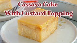 Cassava Cake with Custard Topping [upl. by Notkcorb562]