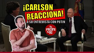 TUCKER CARLSON REACCIONA A SU PROPIA ENTREVISTA CON PUTIN PRENSA OCCIDENTAL ENLOQUECE [upl. by Rialcnis]