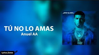 Tú No Lo Amas Anuel AA letra [upl. by Barbour]