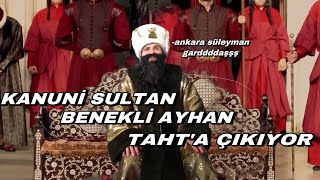 kanuni sultan benekli ayhan taht’a çıkıyor [upl. by Ilaire]