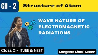 Wavenature of Electromagnetic Radiations  Ch2  Structure of Atom  CL11  NEET  IITJEE  CUET [upl. by Gage]