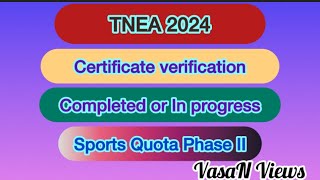 TNEA 2024 Certificate Verification Status  Completed or In progress Sports Quota schedule PhaseII [upl. by Rocker]