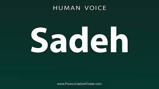 How To Pronounce Sadeh [upl. by Naoma]