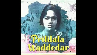 Pritilata Waddedar The Fire Brand Woman of Indian Freedom Movement ഇന്ത്യയിലെ ആദ്യവനിതാ രക്തസാക്ഷി [upl. by Fiertz]