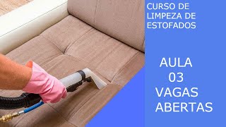 Curso de limpeza de Estofados  Vagas Abertas Aula 03 [upl. by Saeger895]