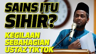 Dr Sahul Hamid  Sains Itu Sihir Kegilaan Sebahagian Ustaz TikTok [upl. by Han]