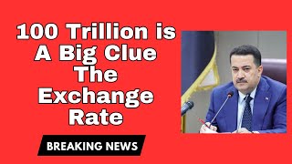 Iraqi Dinar  100 Trillion is A Big Clue Exchange Rate News Update Dinar IQD News Value Iraq Update [upl. by Amlev]