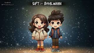 SIFT By Bhalwaan [upl. by Laverna]