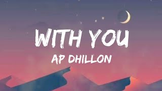 Ap Dhillon  With You Lyrics [upl. by Ellehcal]