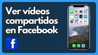 Cómo ver los vídeos compartidos en Facebook IOS y Andorid [upl. by Sussna978]