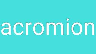 Acromion Definition amp Meaning [upl. by Ocisnarf]