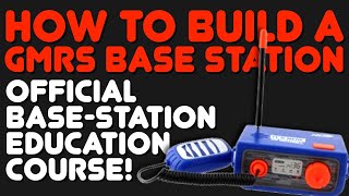 How To Build A GMRS Base Station  Everything You Need To Know To Put Together A GMRS Radio For Home [upl. by Nosemaj]