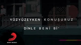 Yüzyüzeyken Konuşuruz  Dinle Beni Bi Lyric video [upl. by Ellemrac817]