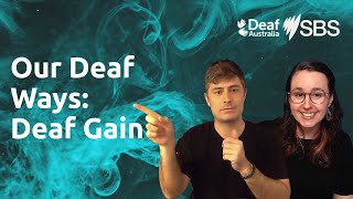 Deaf Gain the benefits of being Deaf  Video Podcast  SBS x Deaf Australia [upl. by Gina892]