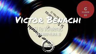 Victor Benachi  Si Tu Volvieras Extended Yilber G [upl. by Laeahcim192]