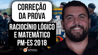 Correção da Prova de Raciocínio Lógico e Matemática PM ES 2018  Parte 2 [upl. by Reece]