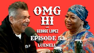 George Lopez Podcast OMG Hi Ep 53 Luenell The Bad Girl of Comedy [upl. by Muriah]