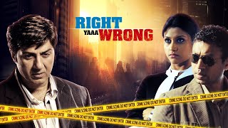 Sunny Deol Crime Thriller Full Hindi Movie  quotRIGHT YAAA WRONGquot  Irrfan Khan  Konkona Sen Sharma [upl. by Posner158]