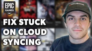 How to Fix Epic Games Stuck on Cloud Syncing Problem Full 2024 Guide [upl. by Ilka]