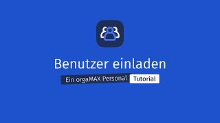 Benutzer einladen  orgaMAX Personal Tutorial [upl. by Oettam558]