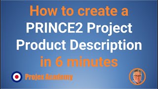 How to create a PRINCE2 Project Product Description in 6 minutes [upl. by Samoht508]