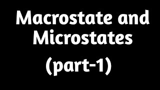 Macrostates and Microstates part1 [upl. by Quiteris]