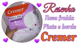 Resenha  Nova fralda Cremer  Pinte e Borde 💜🧡 [upl. by Montague]