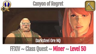 FFXIV Miner Quest Level 50  A Realm Reborn  Canyon of Regret Darksteel Ore NQ [upl. by Ecirtnahc]