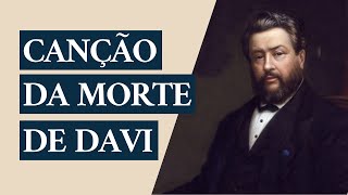 Sermão de Charles Spurgeon  Canção da Morte de Davi 2 Samuel 235 [upl. by Shena]