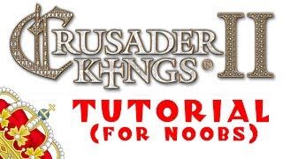 Crusader Kings 2 A Tutorial for Complete Beginners  Part 13 [upl. by Llednik739]