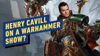 Would Henry Cavill Be in a Warhammer Show [upl. by Brianna]