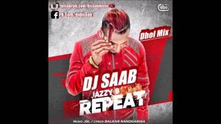 Repeat  Jazzy B  Dj saaB Dhol Mix [upl. by Ientruoc]