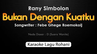 BUKAN DENGAN KUATKU  Karaoke Rohani Nada Wanita [upl. by Damek]