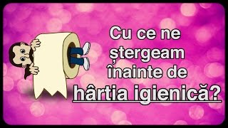 Cu ce ne ștergeam înainte de hârtia igienică [upl. by Ernesto]