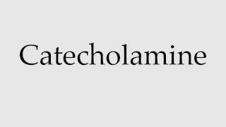 How to Pronounce Catecholamine [upl. by Lynd]