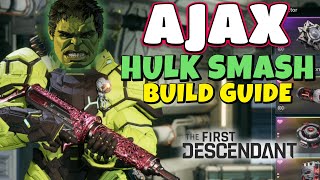 AJAX quotHULK SMASHquot BUILD WITH SECRET GARDEN  THE FIRST DESCENDANT [upl. by Gregorius]