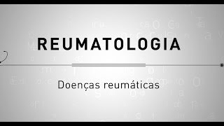 Reumatologia  Doenças Reumáticas [upl. by Nhguahs]